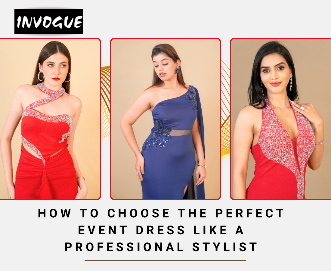 How to Choose the Perfect Event Dress Like a Professional Stylist