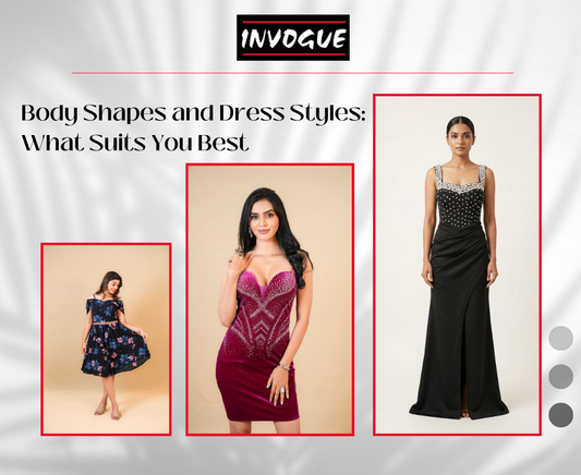Body Shapes and Dress Styles: What Suits You Best