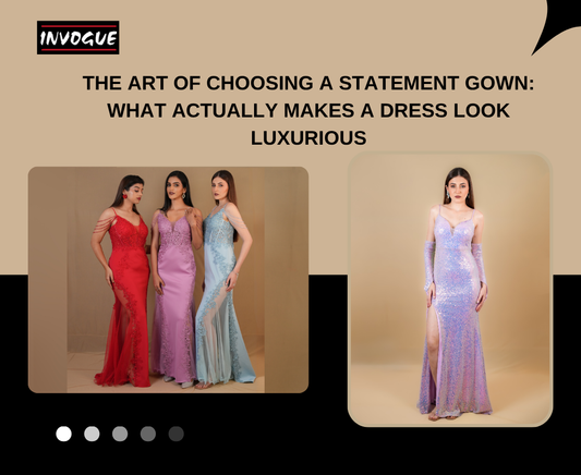 The Art of Choosing a Statement Gown: What Actually Makes a Dress Look Luxurious