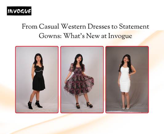 From Casual Western Dresses to Statement Gowns: What’s New at Invogue